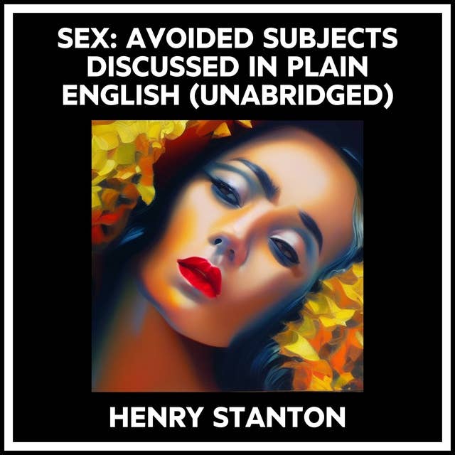SEX: AVOIDED SUBJECTS DISCUSSED IN PLAIN ENGLISH (UNABRIDGED)