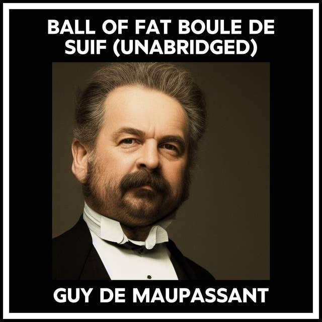 BALL OF FAT BOULE DE SUIF (UNABRIDGED)