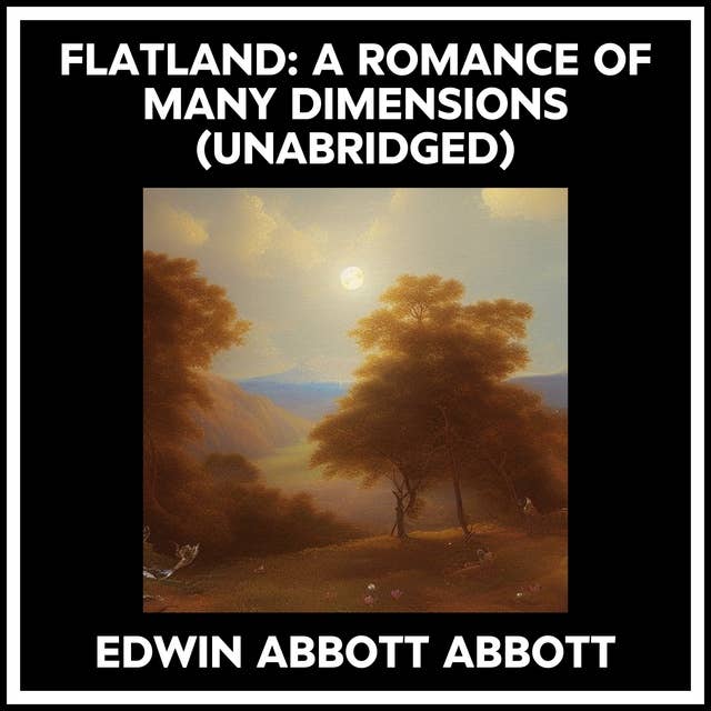 FLATLAND: A ROMANCE OF MANY DIMENSIONS (UNABRIDGED)