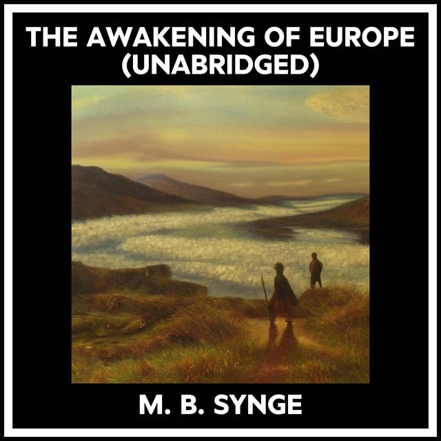 THE AWAKENING OF EUROPE (UNABRIDGED)