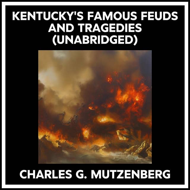 KENTUCKY'S FAMOUS FEUDS AND TRAGEDIES (UNABRIDGED)