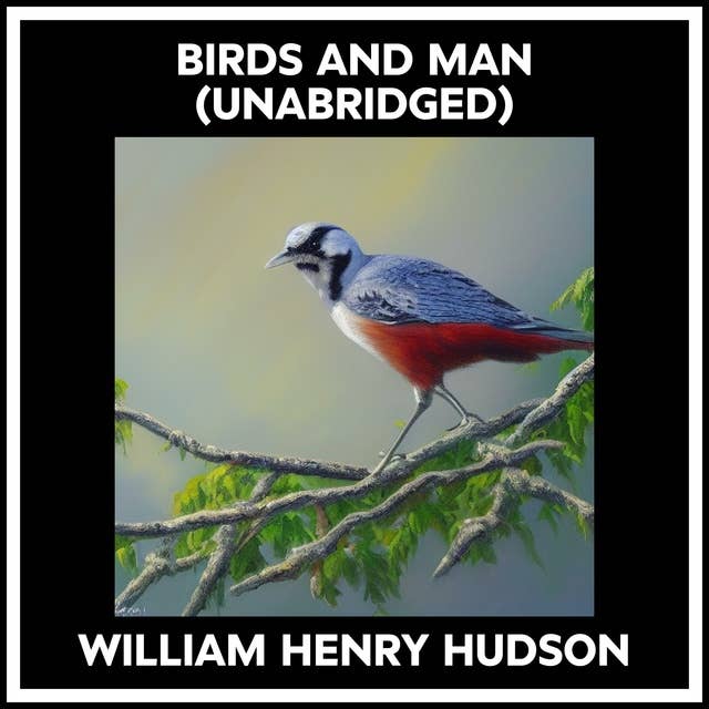 BIRDS AND MAN (UNABRIDGED)