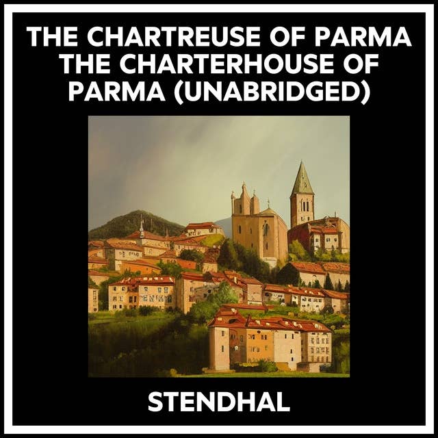 THE CHARTREUSE OF PARMA THE CHARTERHOUSE OF PARMA (UNABRIDGED)