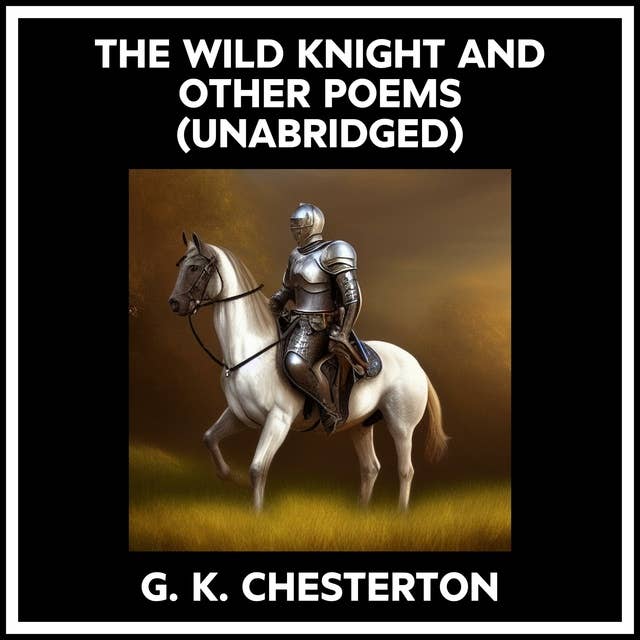 THE WILD KNIGHT AND OTHER POEMS (UNABRIDGED)