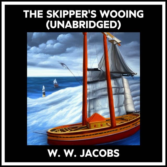 THE SKIPPER'S WOOING (UNABRIDGED)