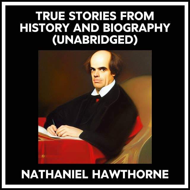 TRUE STORIES FROM HISTORY AND BIOGRAPHY (UNABRIDGED)