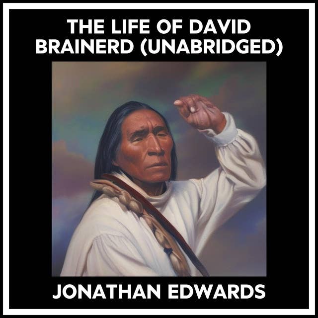 The Life Of David Brainerd (Unabridged)