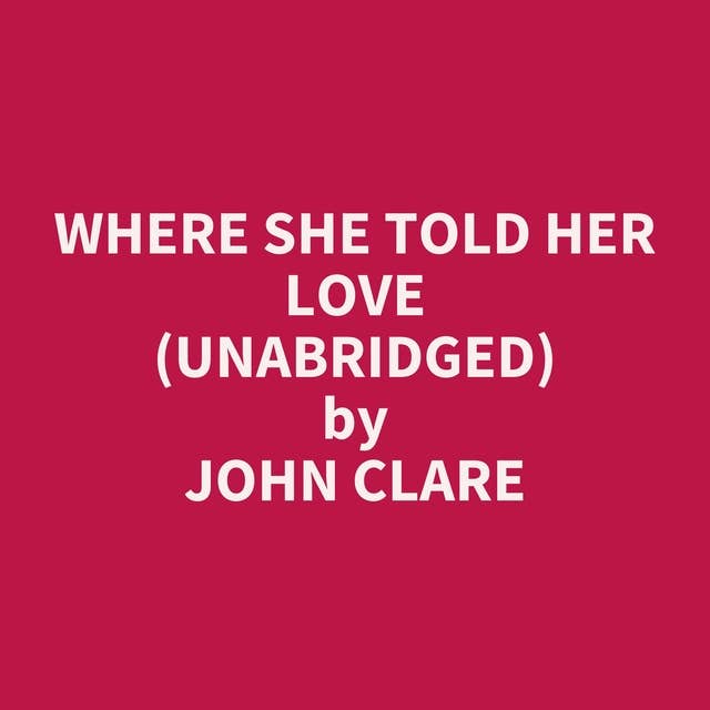 Where She Told Her Love (Unabridged): optional