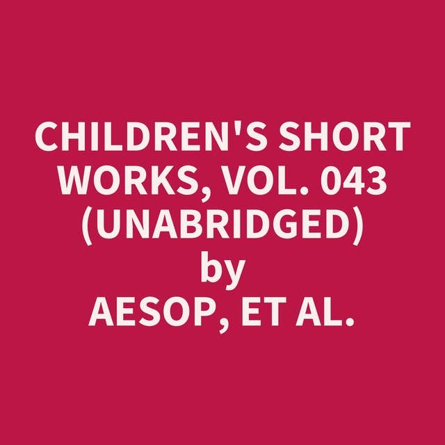 Children's Short Works, Vol. 043 (Unabridged): optional