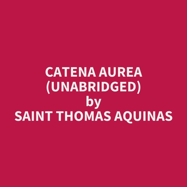 Catena Aurea (Unabridged): optional