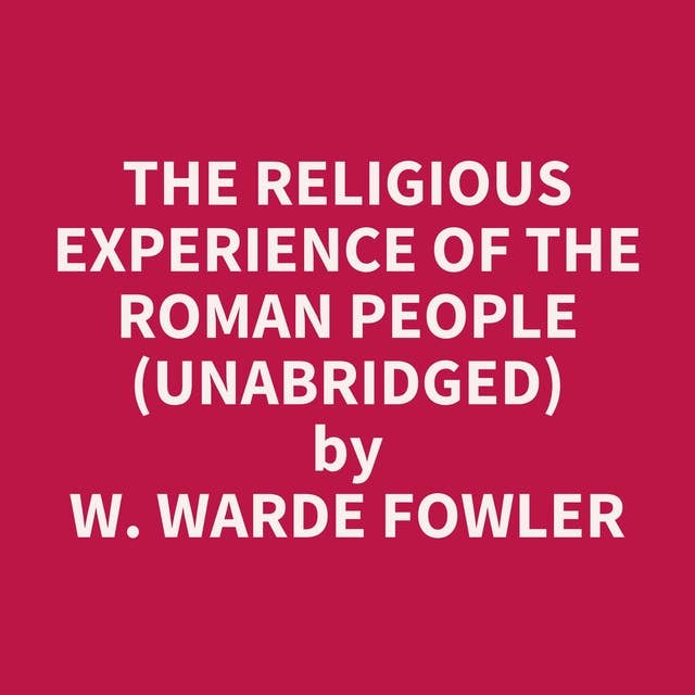 The Religious Experience of the Roman People (Unabridged): optional