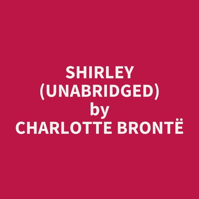 Shirley (Unabridged): optional