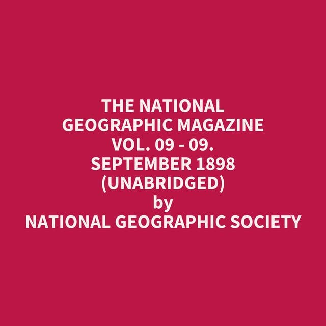 The National Geographic Magazine Vol. 09 - 09. September 1898 (Unabridged): optional