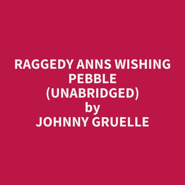 Raggedy Anns Wishing Pebble (Unabridged): optional