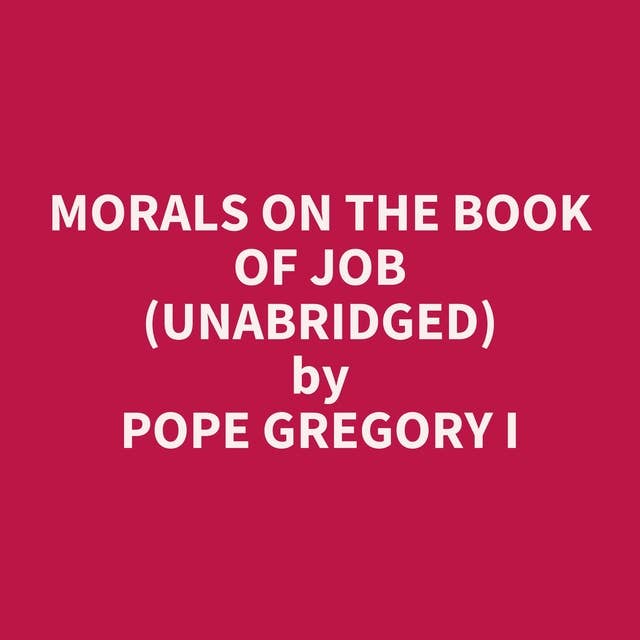 Morals on the Book of Job (Unabridged): optional