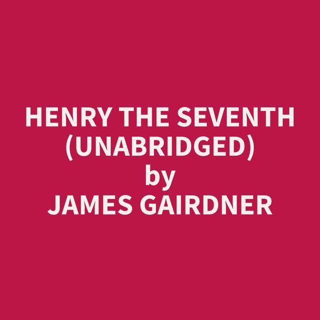 Henry the Seventh (Unabridged): optional