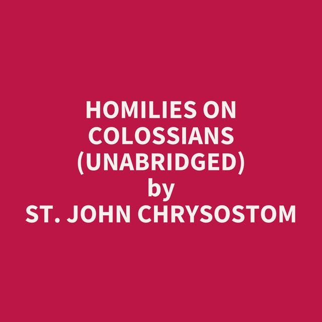 Homilies on Colossians (Unabridged): optional