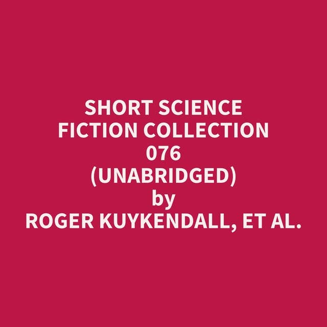 Short Science Fiction Collection 076 (Unabridged): optional