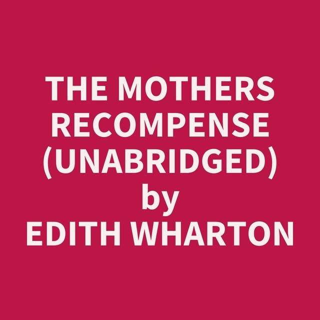 The Mothers Recompense (Unabridged): optional