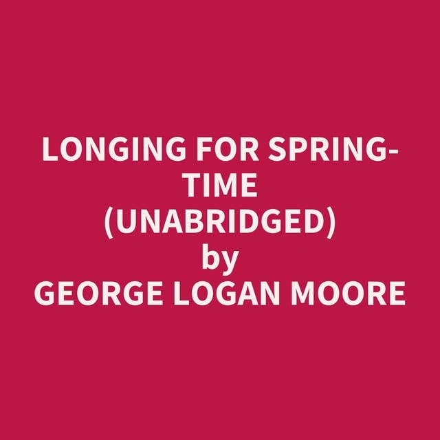 Longing for Spring-time (Unabridged): optional