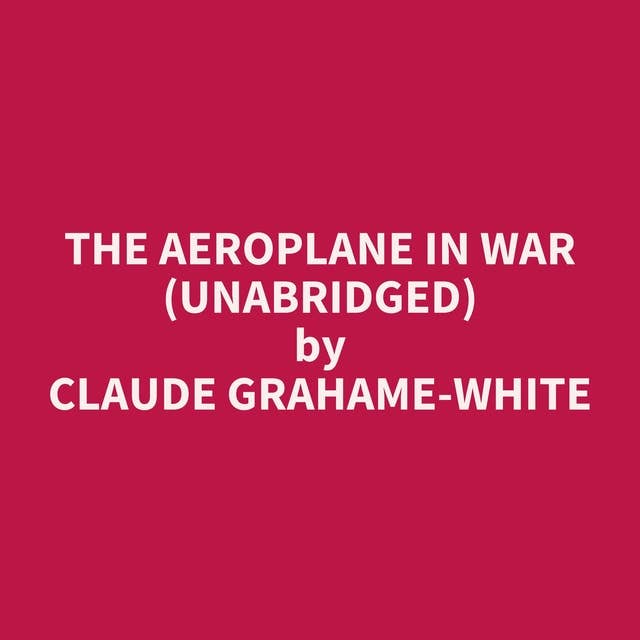 The Aeroplane in War (Unabridged): optional