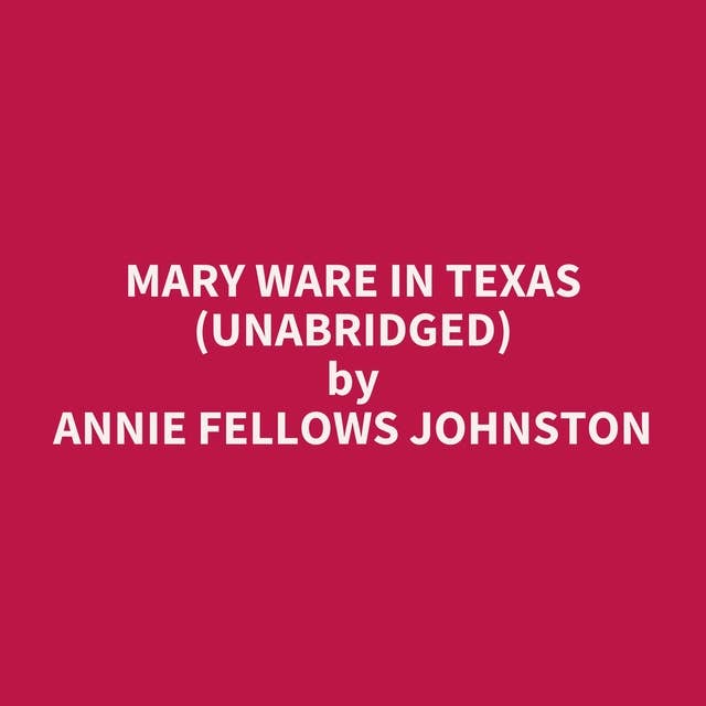 Mary Ware in Texas (Unabridged): optional