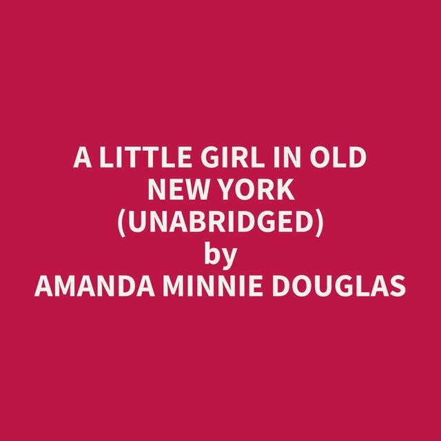 A Little Girl in Old New York (Unabridged): optional