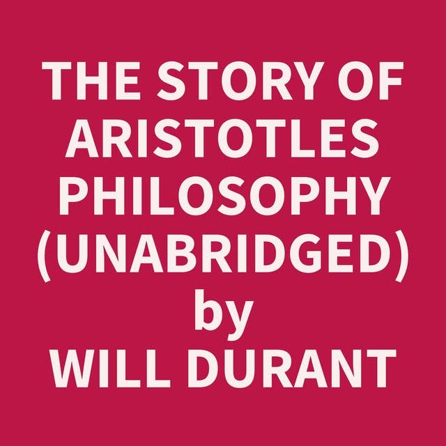 The Story of Aristotles Philosophy (Unabridged): optional