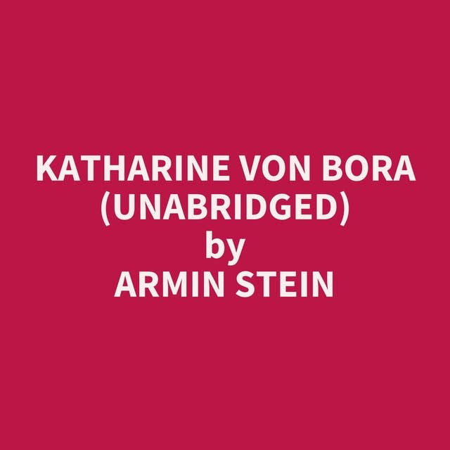 Katharine von Bora (Unabridged): optional