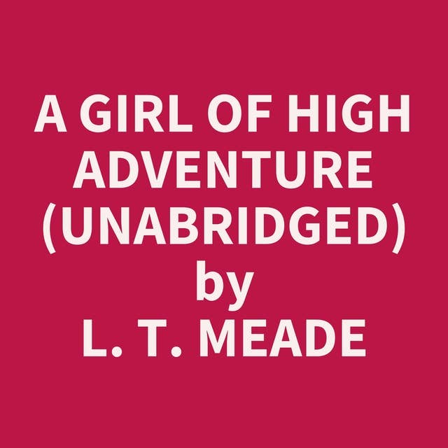 A Girl of High Adventure (Unabridged): optional