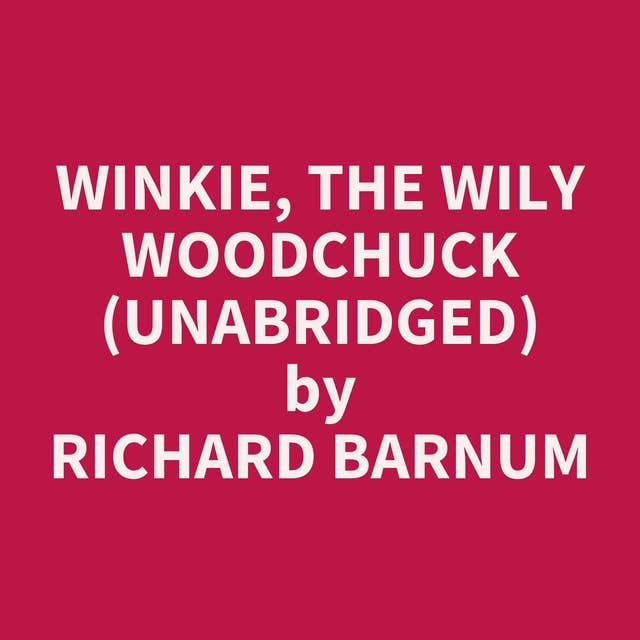 Winkie, the Wily Woodchuck (Unabridged): optional