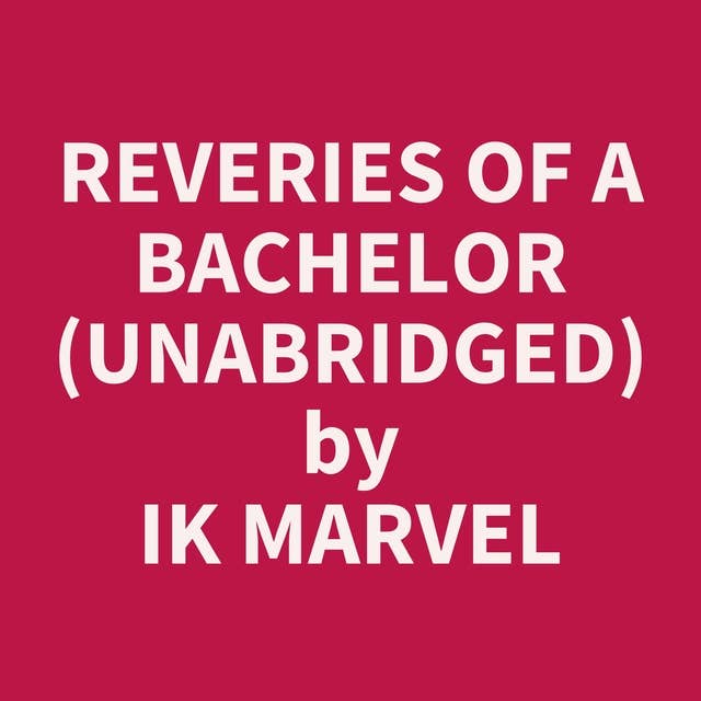 Reveries of a Bachelor (Unabridged): optional