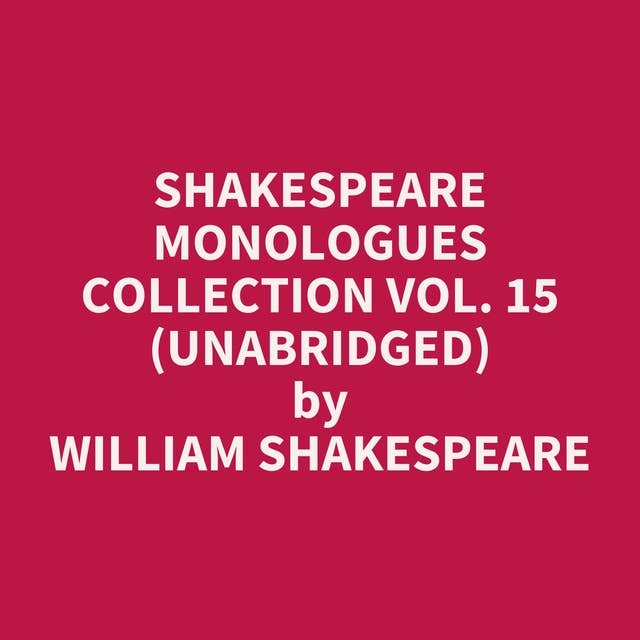 Shakespeare Monologues Collection vol. 15 (Unabridged): optional
