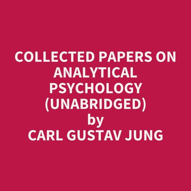 Collected Papers on Analytical Psychology (Unabridged): optional
