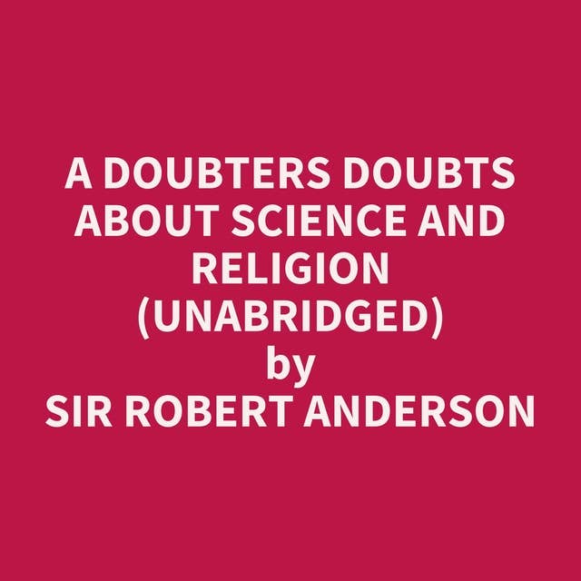 A Doubters Doubts About Science and Religion (Unabridged): optional