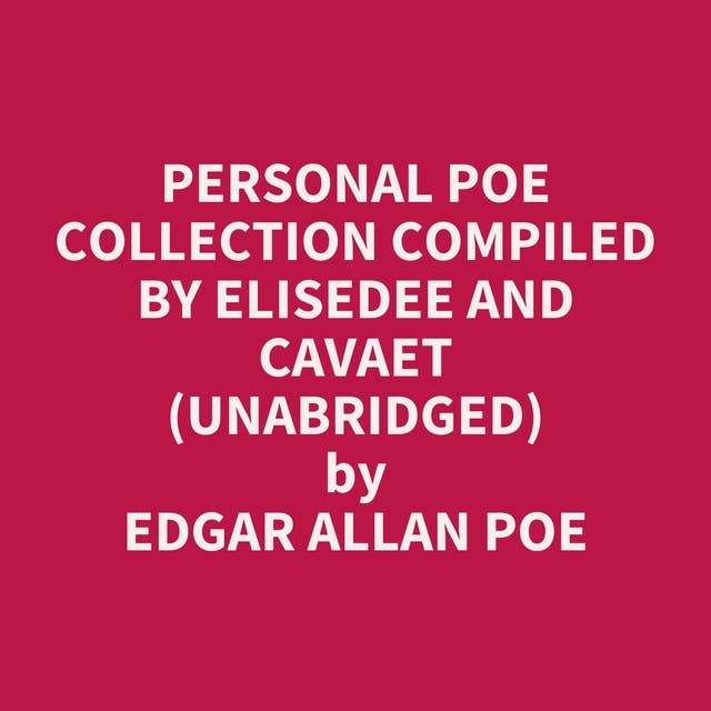 Personal Poe Collection Compiled by EliseDee and Cavaet (Unabridged): optional