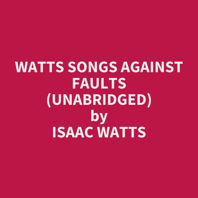 Watts Songs Against Faults (Unabridged): optional