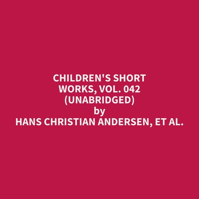 Children's Short Works, Vol. 042 (Unabridged): optional