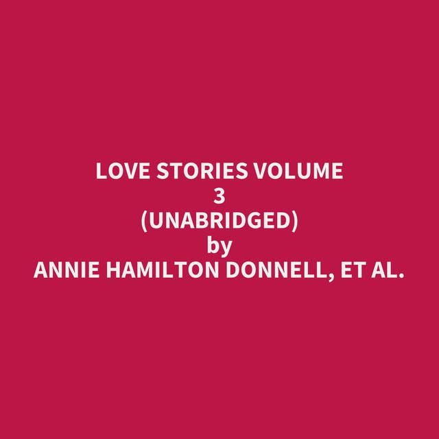 Love Stories Volume 3 (Unabridged): optional