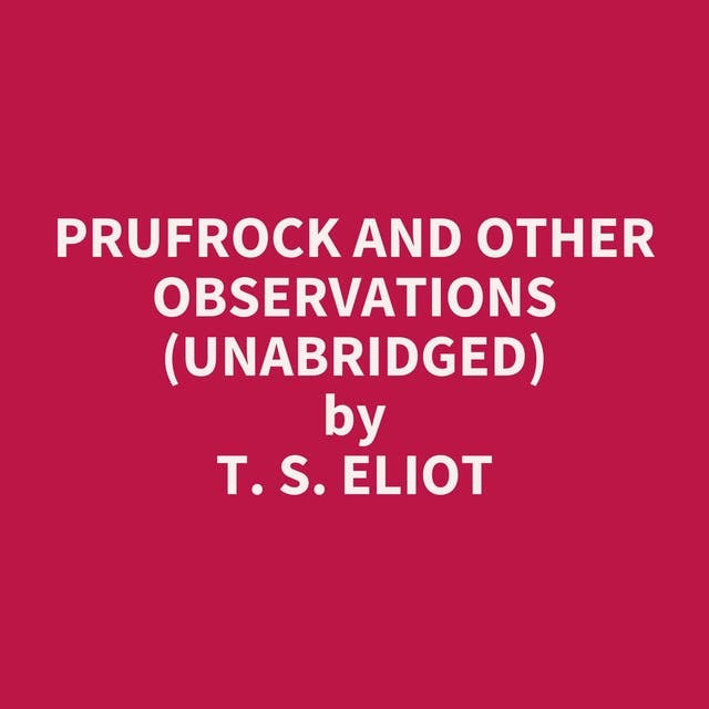 Prufrock and Other Observations (Unabridged): optional