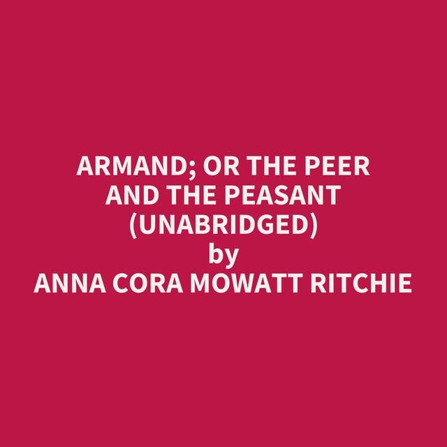 Armand; or The Peer and The Peasant (Unabridged): optional