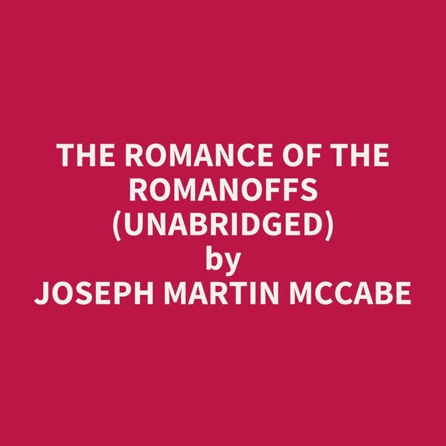 The Romance of the Romanoffs (Unabridged): optional
