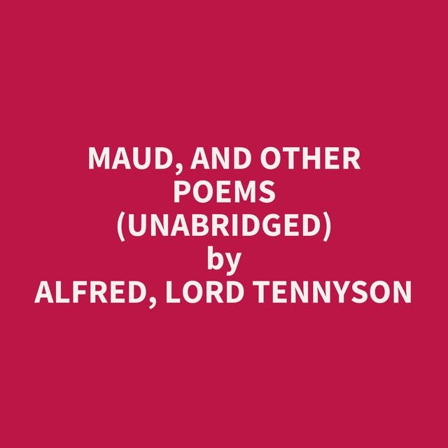 Maud, and Other Poems (Unabridged): optional