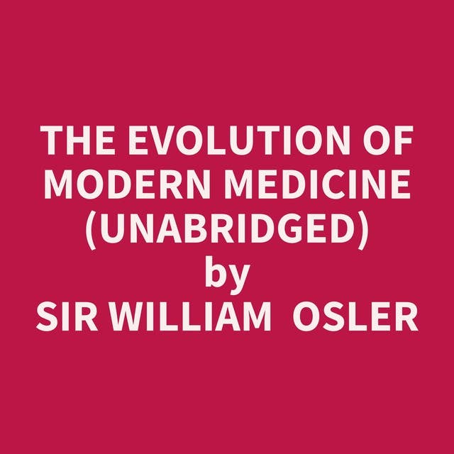 The Evolution of Modern Medicine (Unabridged): optional