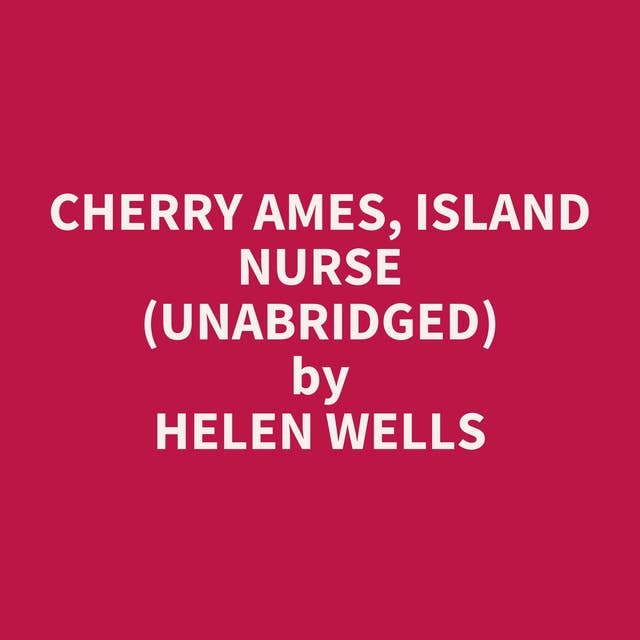 Cherry Ames, Island Nurse (Unabridged): optional