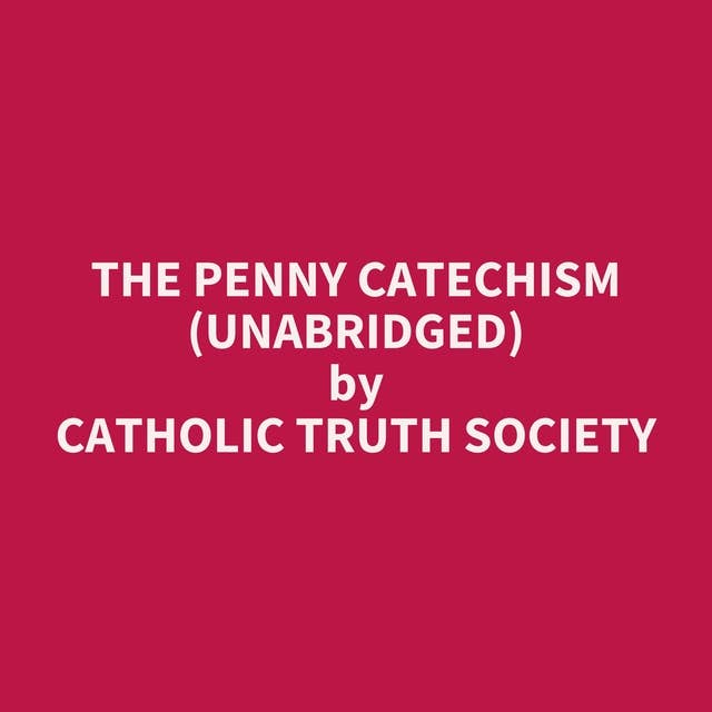 The Penny Catechism (Unabridged): optional