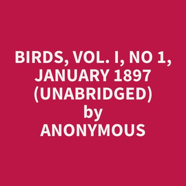 Birds, Vol. I, No 1, January 1897 (Unabridged): optional