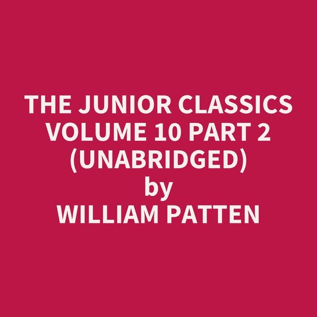The Junior Classics Volume 10 Part 2 (Unabridged): optional