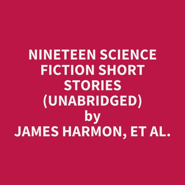 Nineteen Science Fiction Short Stories (Unabridged): optional