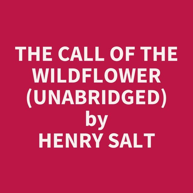 The Call of the Wildflower (Unabridged): optional